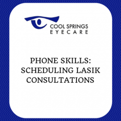 Phone Skills - Scheduling LASIK Consultations