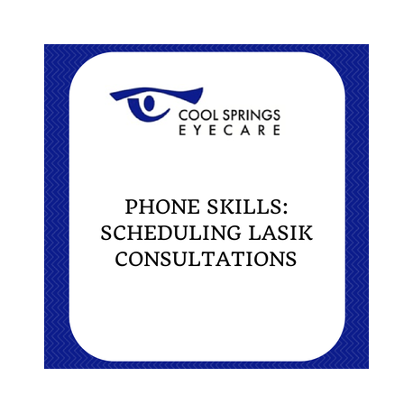 Phone Skills - Scheduling LASIK Consultations