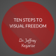 Ten Steps to Visual Freedom